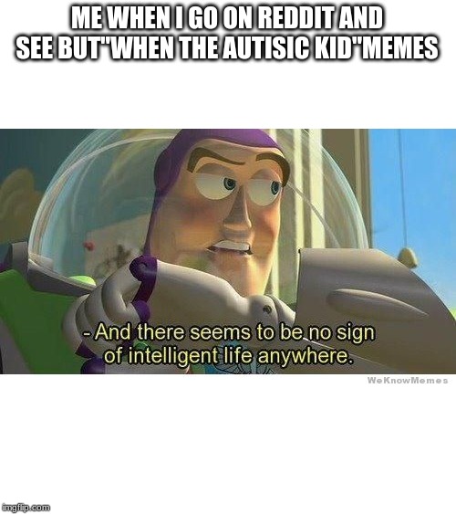 buzz lightyear meme no intelligent life