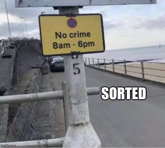 Crime sorted | SORTED | image tagged in crime | made w/ Imgflip meme maker