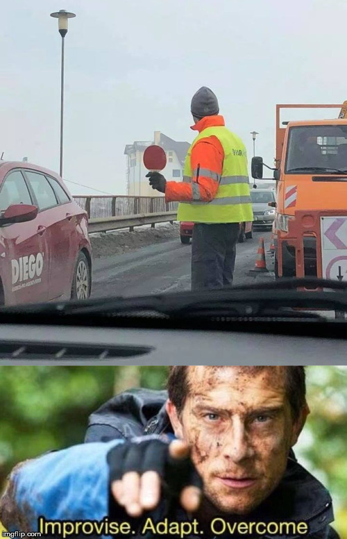 IMPROVISE. ADAPT. OVERCOME | image tagged in improvise adapt overcome,modern problems require modern solutions,paddle,traffic | made w/ Imgflip meme maker