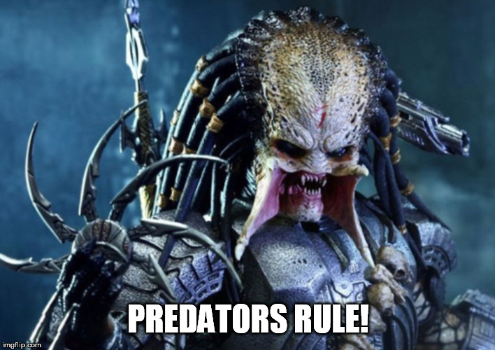 PREDATORS RULE! | made w/ Imgflip meme maker