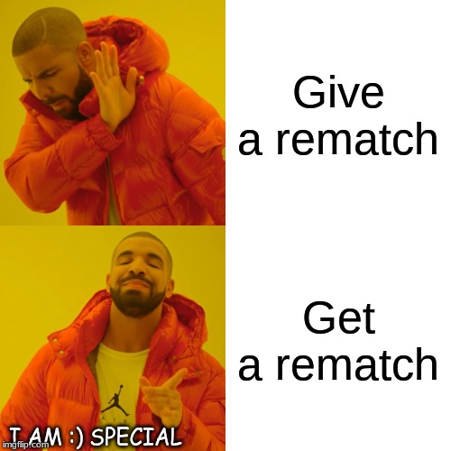 Smash Online In A Nutshell Part1 | Give a rematch; Get a rematch; I AM :) SPECIAL | image tagged in memes,drake hotline bling | made w/ Imgflip meme maker