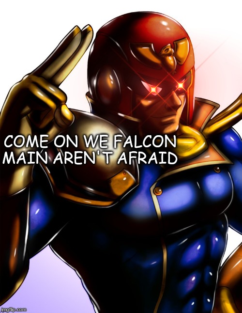 COME ON WE FALCON MAIN AREN'T AFRAID | made w/ Imgflip meme maker