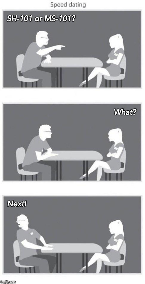 Speed dating | SH-101 or MS-101? What? Next! | image tagged in speed dating | made w/ Imgflip meme maker