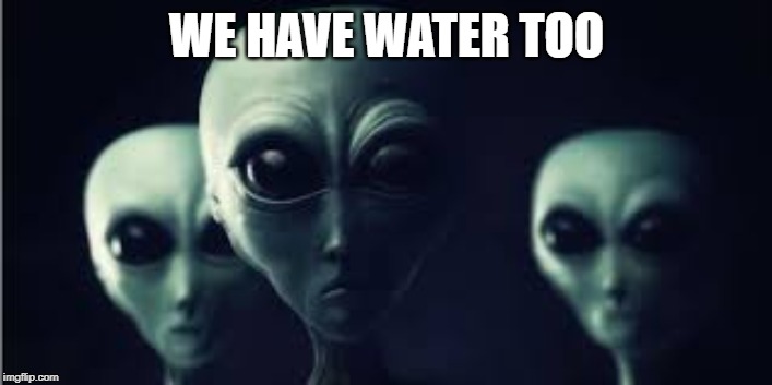 WE HAVE WATER TOO | made w/ Imgflip meme maker