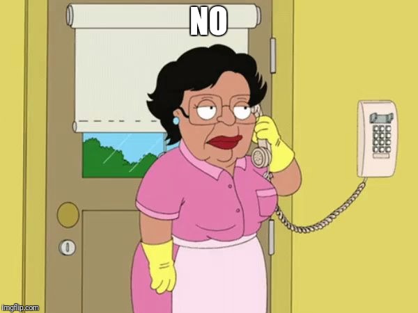 Consuela no | NO | image tagged in consuela no | made w/ Imgflip meme maker