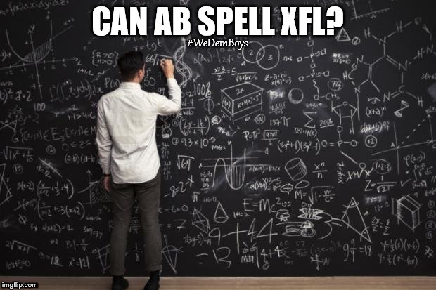 AB XFL | #WeDemBoys; CAN AB SPELL XFL? | image tagged in wedemboys,ab,xfl,dallas,cowboys | made w/ Imgflip meme maker