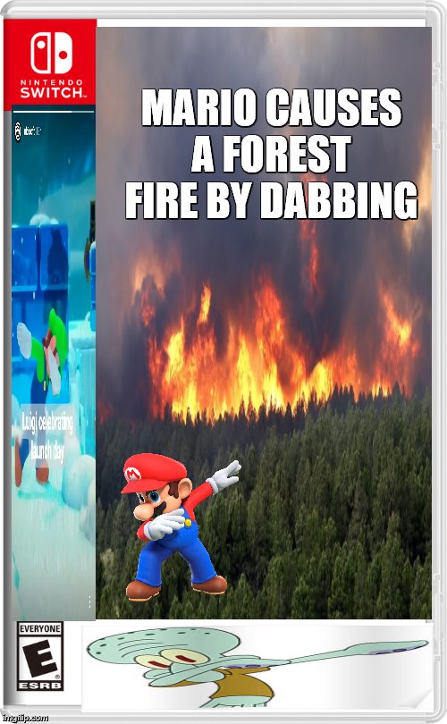 MARIO CAUSES A FOREST FIRE BY DABBING | image tagged in super mario,dab,forest fire,luigi dab,squidward dab | made w/ Imgflip meme maker