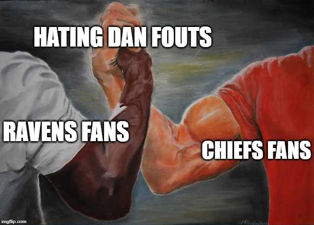 Arm wrestling meme template | HATING DAN FOUTS; CHIEFS FANS; RAVENS FANS | image tagged in arm wrestling meme template | made w/ Imgflip meme maker