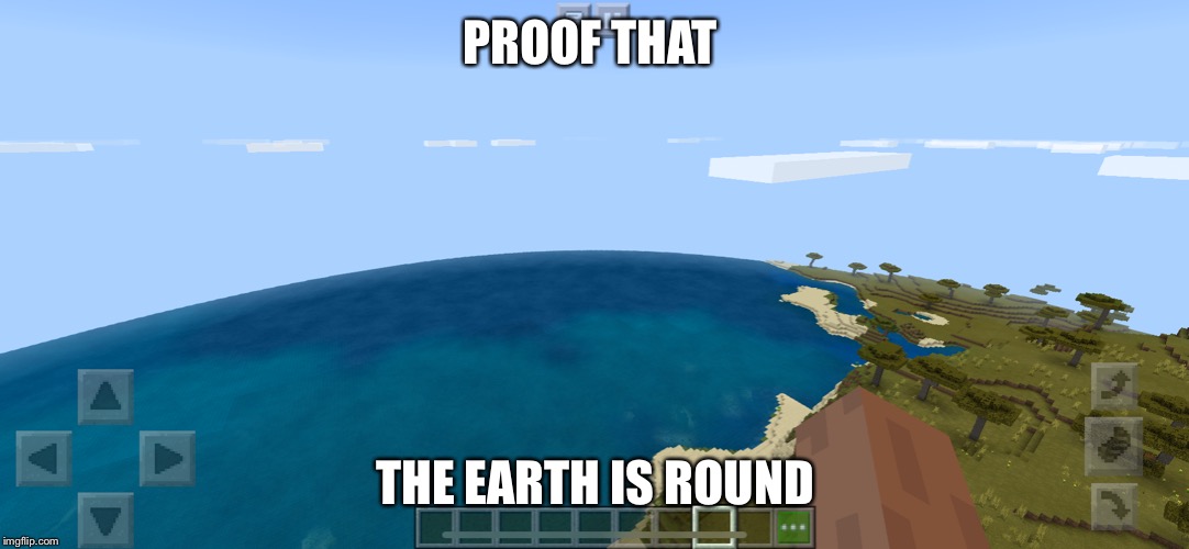 PROOF THAT; THE EARTH IS ROUND | made w/ Imgflip meme maker