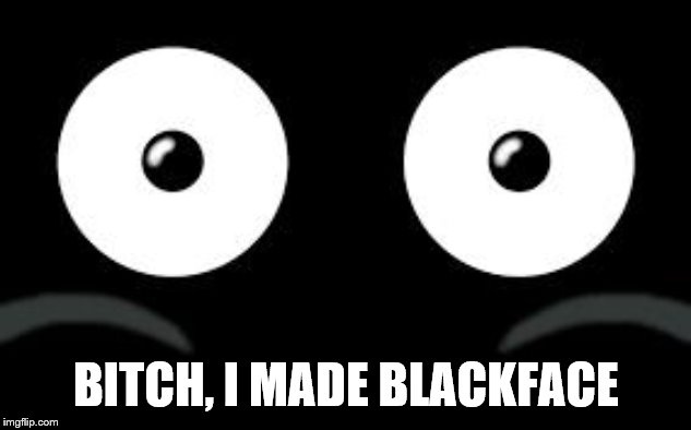 mr popo | B**CH, I MADE BLACKFACE | image tagged in mr popo | made w/ Imgflip meme maker