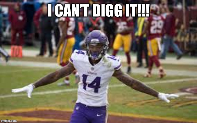 Stefan Diggs | I CAN’T DIGG IT!!! | image tagged in stefan diggs | made w/ Imgflip meme maker