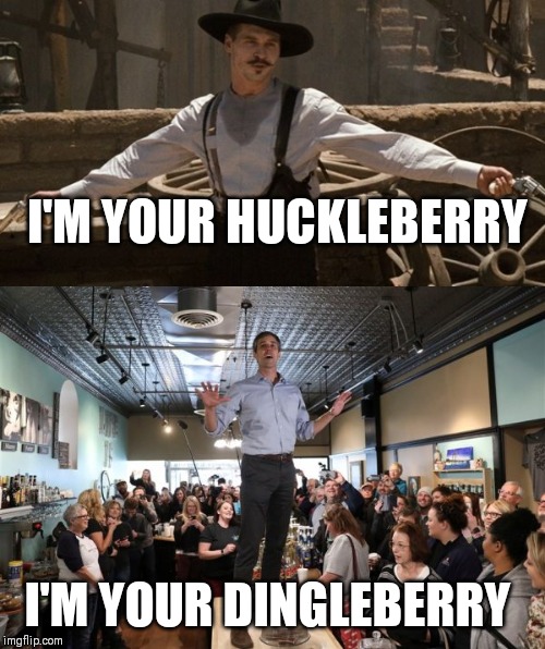 I'M YOUR HUCKLEBERRY; I'M YOUR DINGLEBERRY | image tagged in say when,beto on a table | made w/ Imgflip meme maker