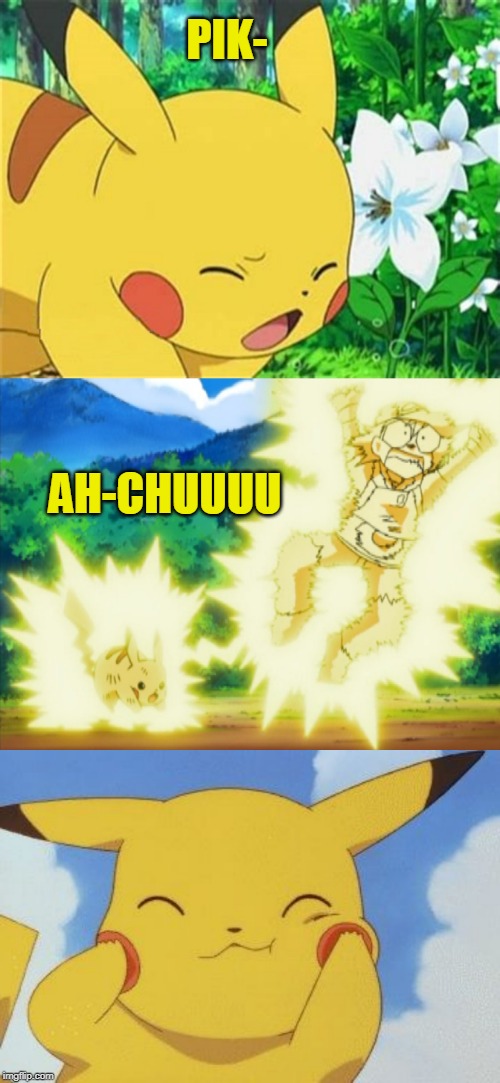 PIKA-SNEEZE | PIK-; AH-CHUUUU | image tagged in pikachu,sneezing,pokemon | made w/ Imgflip meme maker