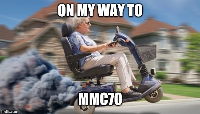 MMC 70 | ON MY WAY TO; MMC70 | image tagged in mmc 70 | made w/ Imgflip meme maker