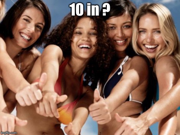 hot girls thumbs up | 10 in ? | image tagged in hot girls thumbs up | made w/ Imgflip meme maker