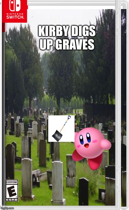 KIRBY DIGS UP GRAVES | made w/ Imgflip meme maker