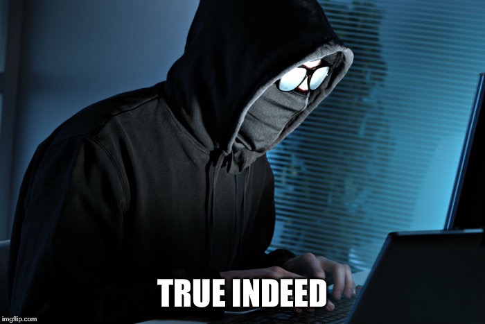 Paranoid | TRUE INDEED | image tagged in paranoid | made w/ Imgflip meme maker