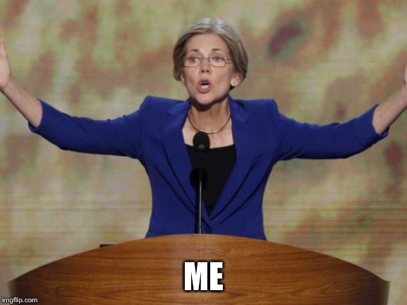 Elizabeth Warren | ME | image tagged in elizabeth warren | made w/ Imgflip meme maker