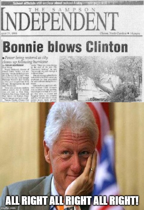 I'm Sure He Approved | ALL RIGHT ALL RIGHT ALL RIGHT! | image tagged in smiling bill clinton | made w/ Imgflip meme maker