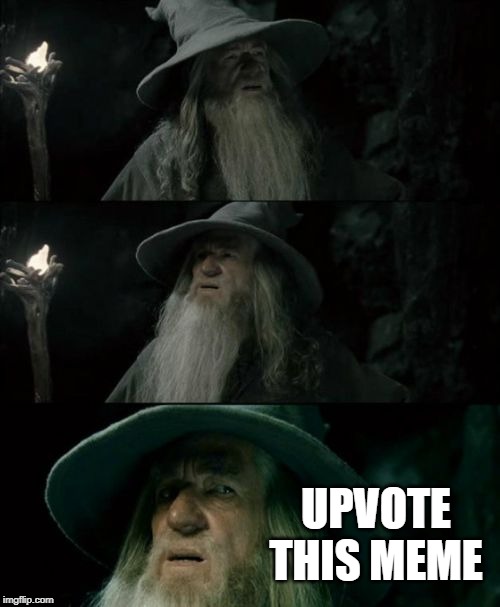 Confused Gandalf | UPVOTE THIS MEME | image tagged in memes,confused gandalf | made w/ Imgflip meme maker