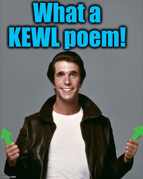 The Fonz | What a KEWL poem! | image tagged in the fonz | made w/ Imgflip meme maker