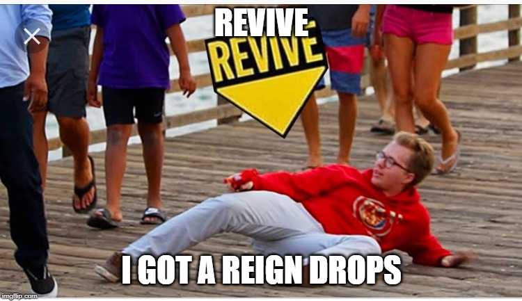 Help I have ray gun | REVIVE; I GOT A REIGN DROPS | image tagged in help i have ray gun | made w/ Imgflip meme maker