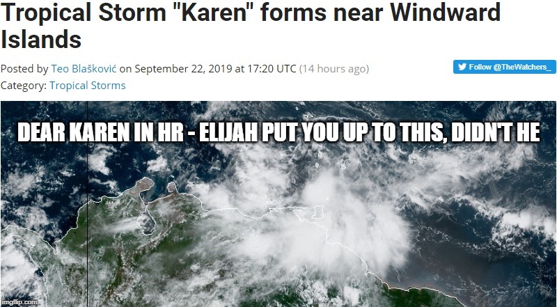 Hurrikaren | DEAR KAREN IN HR - ELIJAH PUT YOU UP TO THIS, DIDN'T HE | image tagged in hurricane karen,hurricane,storm joke,weather funny,jokes,dastardly | made w/ Imgflip meme maker