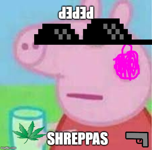 Shreppas pig | PEPEP; SHREPPAS | image tagged in memes,peppa pig,shrek | made w/ Imgflip meme maker