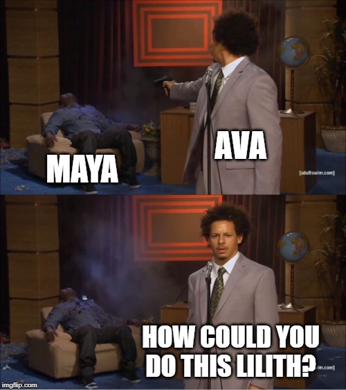 Who Killed Hannibal Meme | AVA; MAYA; HOW COULD YOU DO THIS LILITH? | image tagged in memes,who killed hannibal,borderlands3 | made w/ Imgflip meme maker