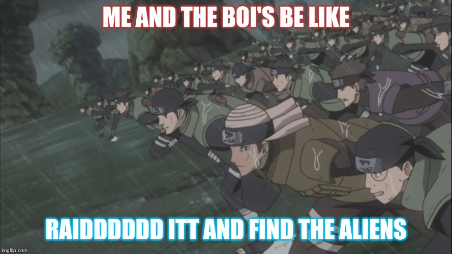 Area 51 rush | ME AND THE BOI'S BE LIKE; RAIDDDDDD ITT AND FIND THE ALIENS | image tagged in area 51 rush | made w/ Imgflip meme maker