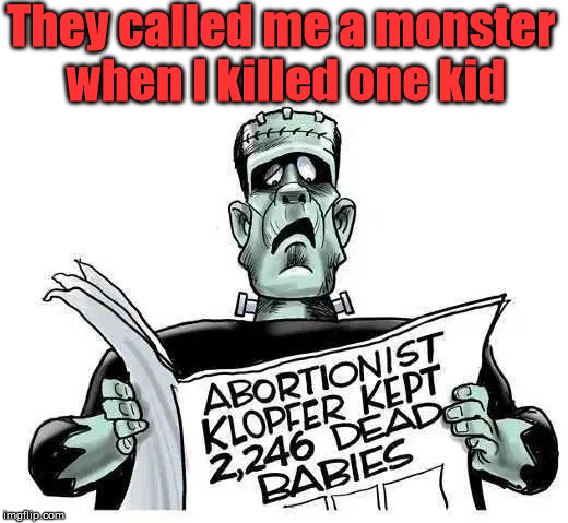 The Illinois butcher who buried over 2000 bodies on his property. | They called me a monster 
when I killed one kid | image tagged in killer | made w/ Imgflip meme maker