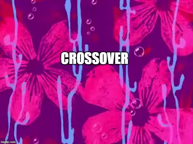 Spongebob title card | CROSSOVER | image tagged in spongebob title card | made w/ Imgflip meme maker