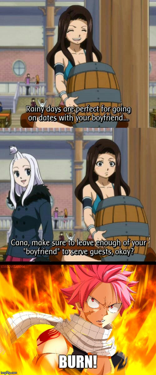 MIRA JUST HAD TO BURN CANA BEFORE SHE LEFT | BURN! | image tagged in fairy tail,anime,anime girl,natsu fairytail | made w/ Imgflip meme maker