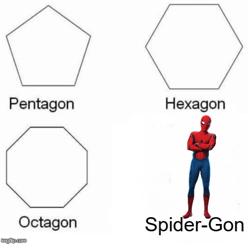 Pentagon Hexagon Octagon | Spider-Gon | image tagged in memes,pentagon hexagon octagon | made w/ Imgflip meme maker