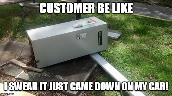 CUSTOMER BE LIKE; I SWEAR IT JUST CAME DOWN ON MY CAR! | made w/ Imgflip meme maker