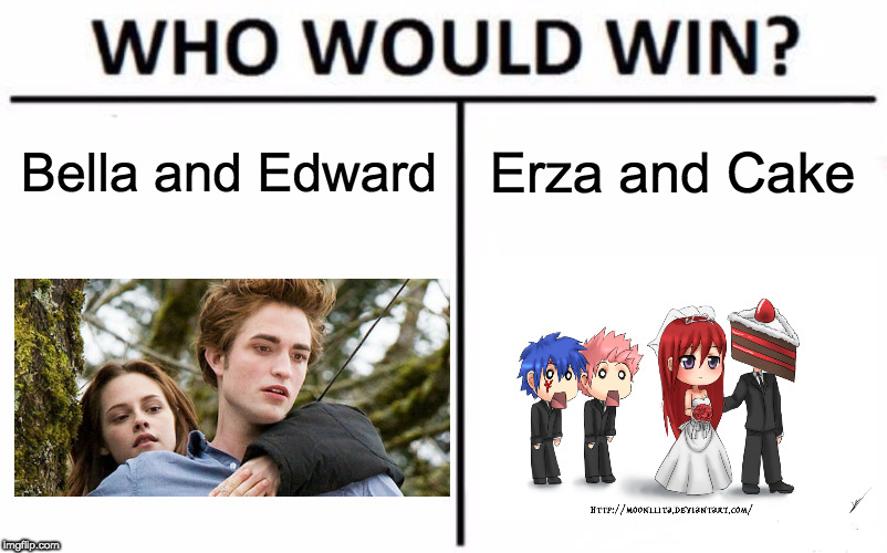 Bella and Edward vs. Erza and Cake | Bella and Edward; Erza and Cake | image tagged in memes,who would win,fairy tail,anime,twilight,best love story | made w/ Imgflip meme maker