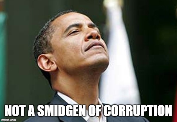 Smug Obama | NOT A SMIDGEN OF CORRUPTION | image tagged in smug obama | made w/ Imgflip meme maker