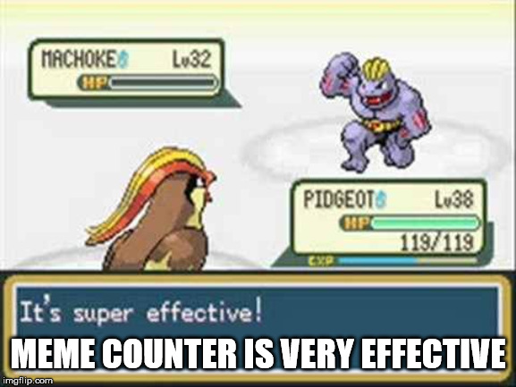 MEME COUNTER IS VERY EFFECTIVE | made w/ Imgflip meme maker