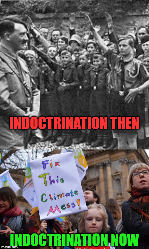 Indoctrination of the Youth | INDOCTRINATION THEN; INDOCTRINATION NOW | image tagged in climate change,memes,indoctrination,now,then,youth | made w/ Imgflip meme maker