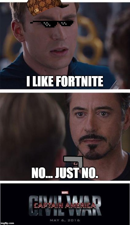 Marvel Civil War 1 | I LIKE FORTNITE; NO... JUST NO. | image tagged in memes,marvel civil war 1 | made w/ Imgflip meme maker