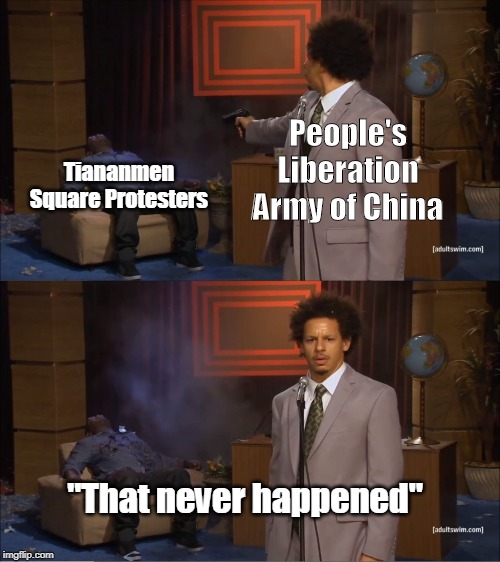Who Killed Hannibal Meme | People's Liberation Army of China; Tiananmen Square Protesters; "That never happened" | image tagged in memes,who killed hannibal | made w/ Imgflip meme maker