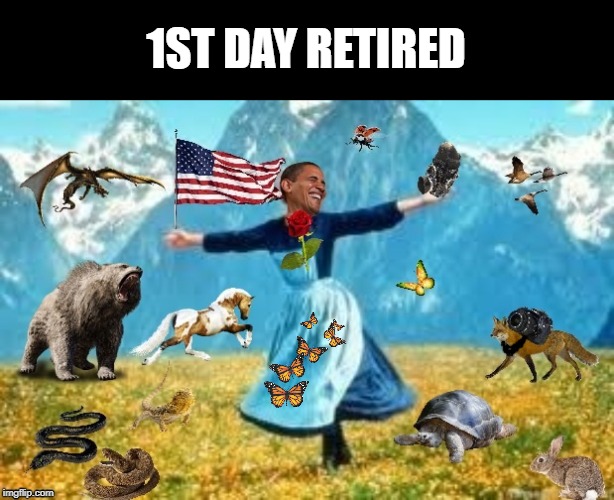 first day retired | 1ST DAY RETIRED | image tagged in first day retired | made w/ Imgflip meme maker