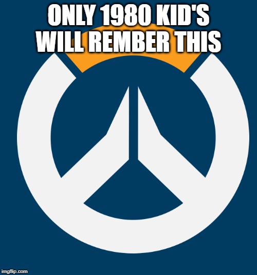 only 1980 kids will rember | ONLY 1980 KID'S WILL REMBER THIS | image tagged in idk | made w/ Imgflip meme maker