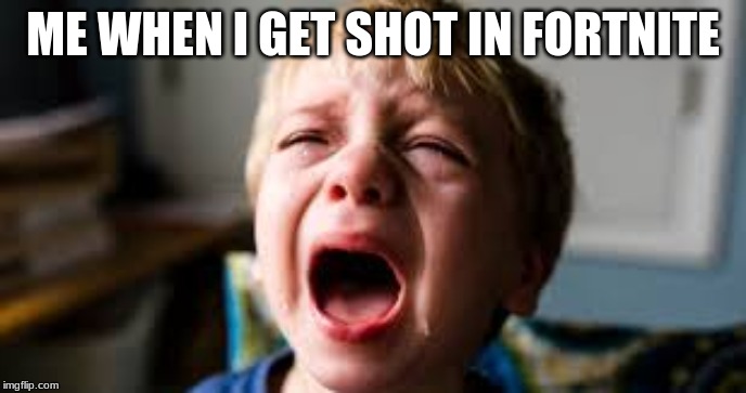 FORTNITE IS MY LIFE | ME WHEN I GET SHOT IN FORTNITE | image tagged in yeet | made w/ Imgflip meme maker