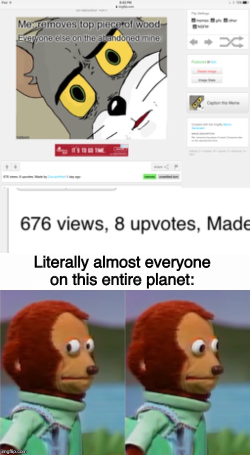 Why, guys? | Literally almost everyone on this entire planet: | image tagged in why,no love,hurt,failiure | made w/ Imgflip meme maker