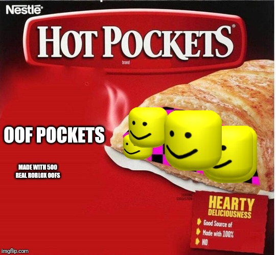 Hot Pocket Box | OOF POCKETS; MADE WITH 500 REAL ROBLOX OOFS | image tagged in hot pocket box,oof | made w/ Imgflip meme maker