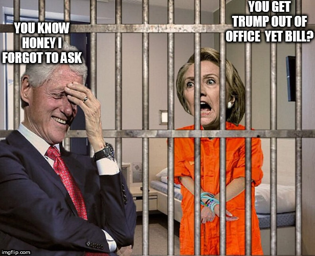 HILL   RIGHT  AT  HOME | image tagged in hillary clinton 2016,hillary in jail,bill clinton,at jail with hillary | made w/ Imgflip meme maker