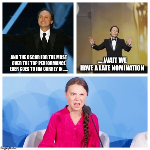Jim would be proud | AND THE OSCAR FOR THE MOST OVER THE TOP PERFORMANCE EVER GOES TO JIM CARREY IN...... .....WAIT WE HAVE A LATE NOMINATION | image tagged in first world problems | made w/ Imgflip meme maker