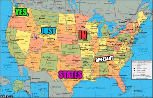 map of United States | YES, STATES JUST IN DIFFERENT | image tagged in map of united states | made w/ Imgflip meme maker