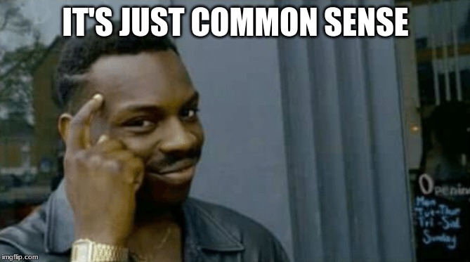 Yoink | IT'S JUST COMMON SENSE | image tagged in yoink | made w/ Imgflip meme maker